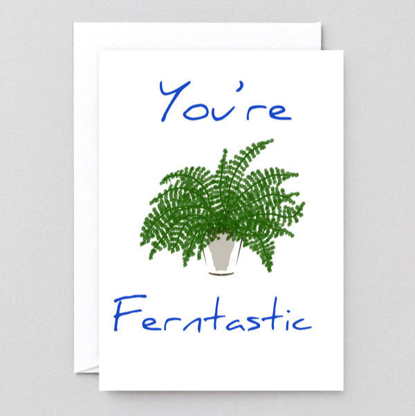 You're ferntastic Greetings card