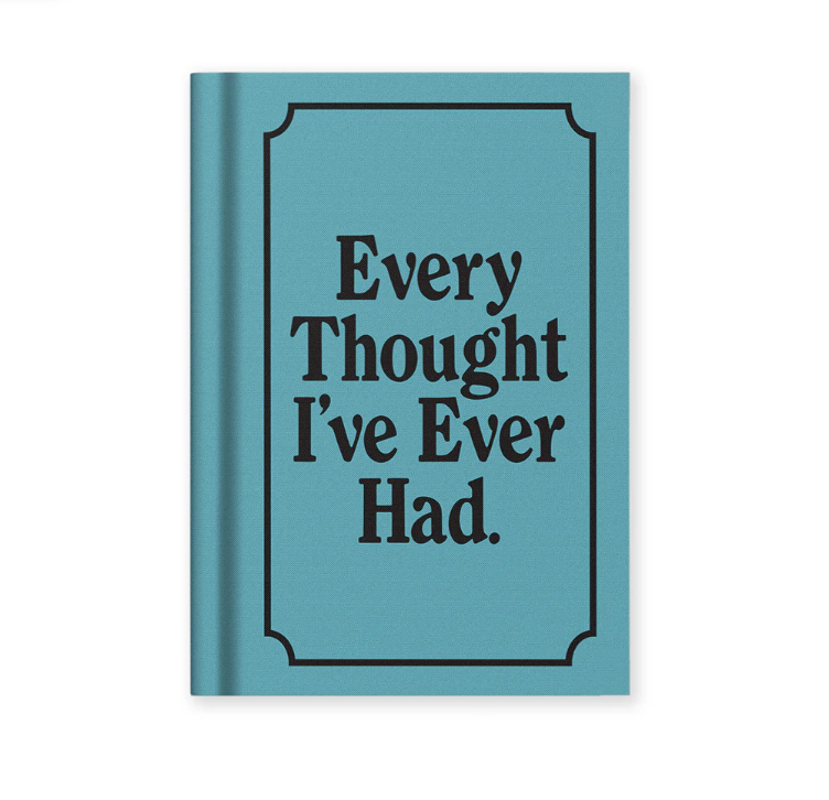 Every Thought I've Ever Had A7 Notebook