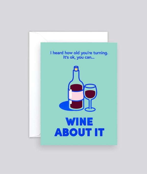 Wine about it birthday Greetings Card