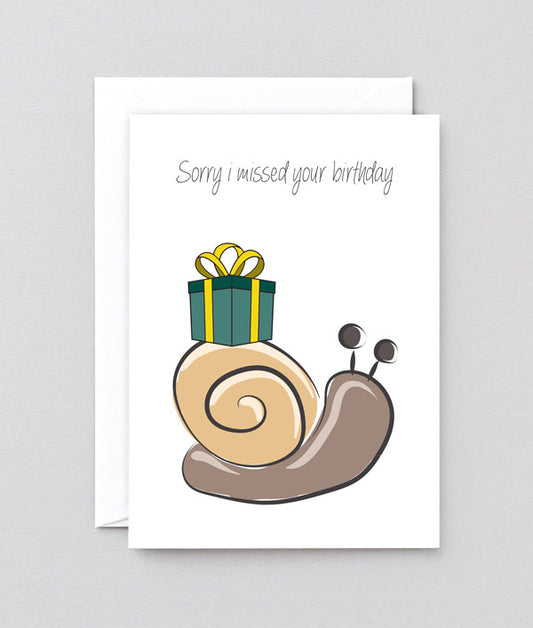 Sorry i missed your birthday snail greetings card